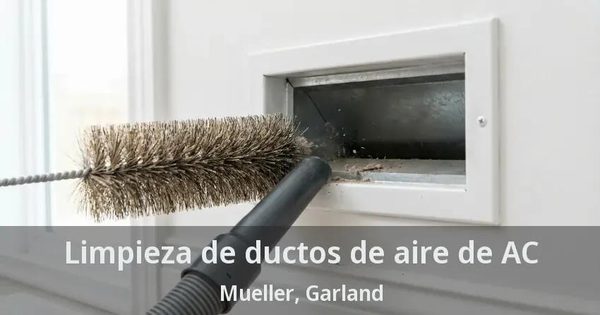 Limpieza de ductos de aire de AC Mueller, Garland - TX