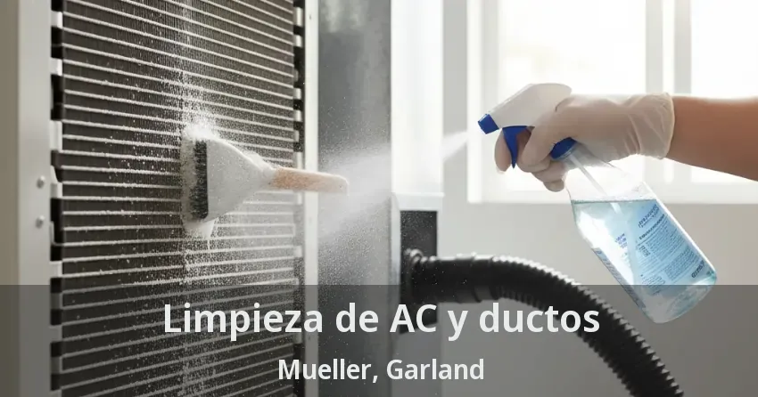 Limpieza de AC y ductos Mueller, Garland - TX