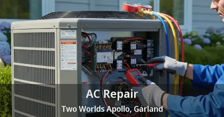 AC Repair Two Worlds Apollo, Garland - TX AC Repair Two Worlds Apollo, Garland - TX