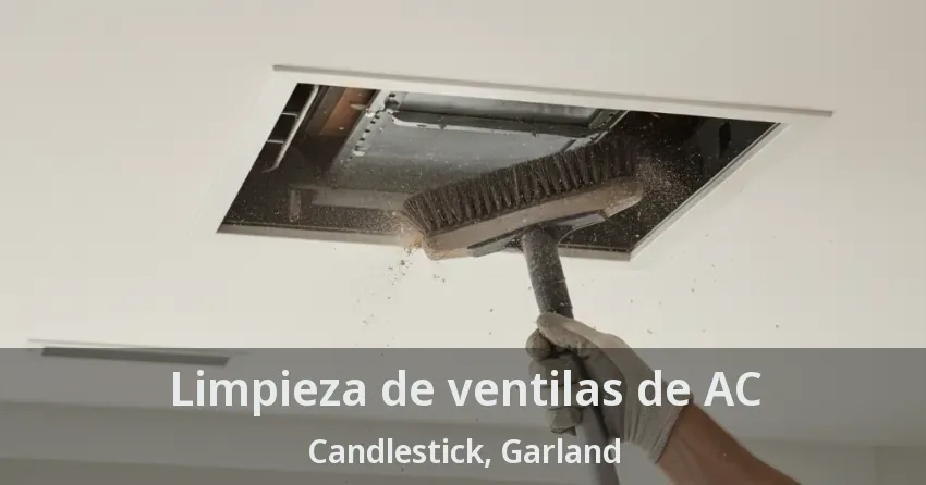 Limpieza de ventilas de AC Candlestick, Garland - TX Limpieza de ventilas de AC Candlestick, Garland - TX