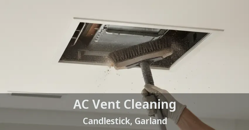 AC Vent Cleaning Candlestick, Garland - TX AC Vent Cleaning Candlestick, Garland - TX