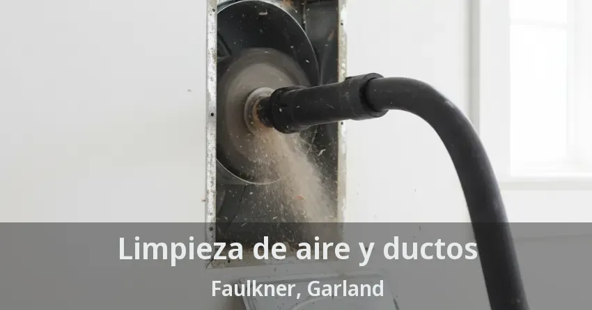 Limpieza de aire y ductos Faulkner, Garland - TX Limpieza de aire y ductos Faulkner, Garland - TX