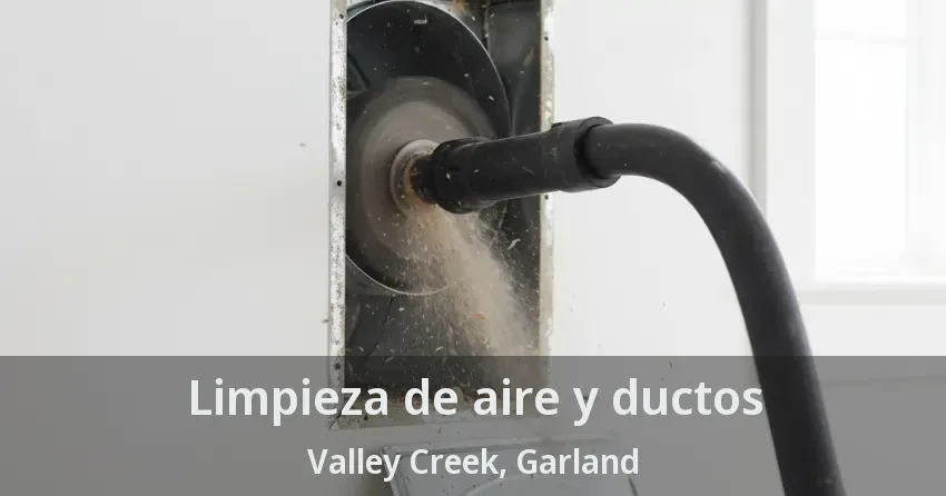 Limpieza de aire y ductos Valley Creek, Garland - TX Limpieza de aire y ductos Valley Creek, Garland - TX