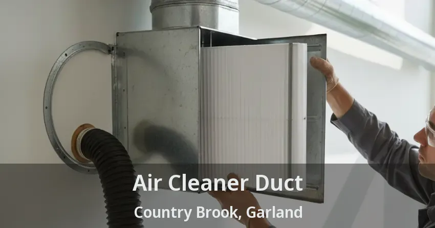 Air Cleaner Duct Country Brook, Garland - TX