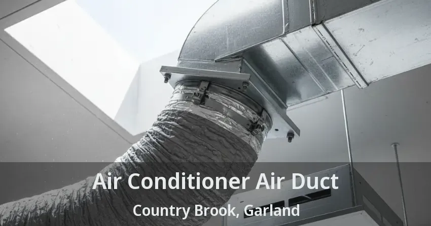 Air Conditioner Air Duct Country Brook, Garland - TX Air Conditioner Air Duct Country Brook, Garland - TX
