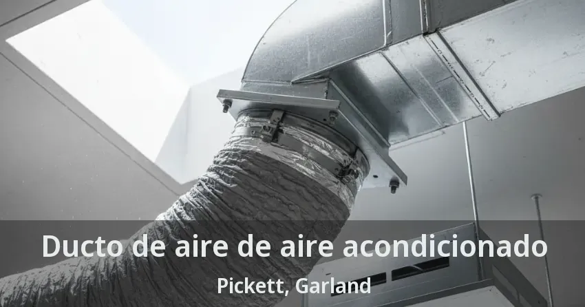 Ducto de aire de aire acondicionado Pickett, Garland - TX Ducto de aire de aire acondicionado Pickett, Garland - TX