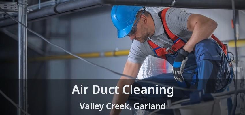 Air Duct Cleaning Valley Creek, Garland - TX