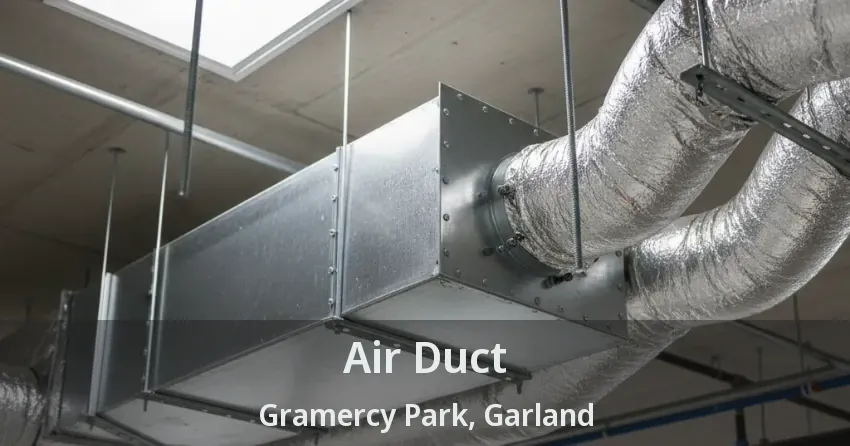 Air Duct Gramercy Park, Garland - TX Air Duct Gramercy Park, Garland - TX