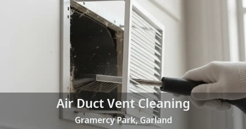 Air Duct Vent Cleaning Gramercy Park, Garland - TX Air Duct Vent Cleaning Gramercy Park, Garland - TX