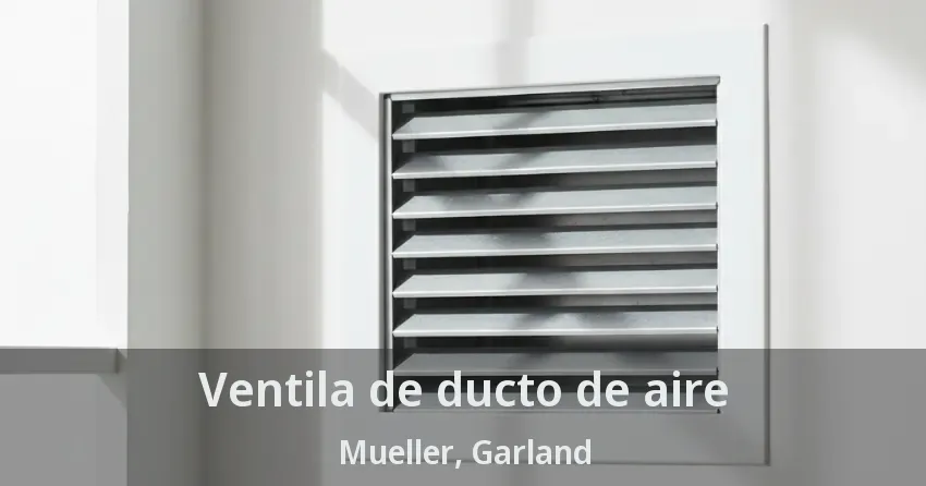 Ventila de ducto de aire Mueller, Garland - TX