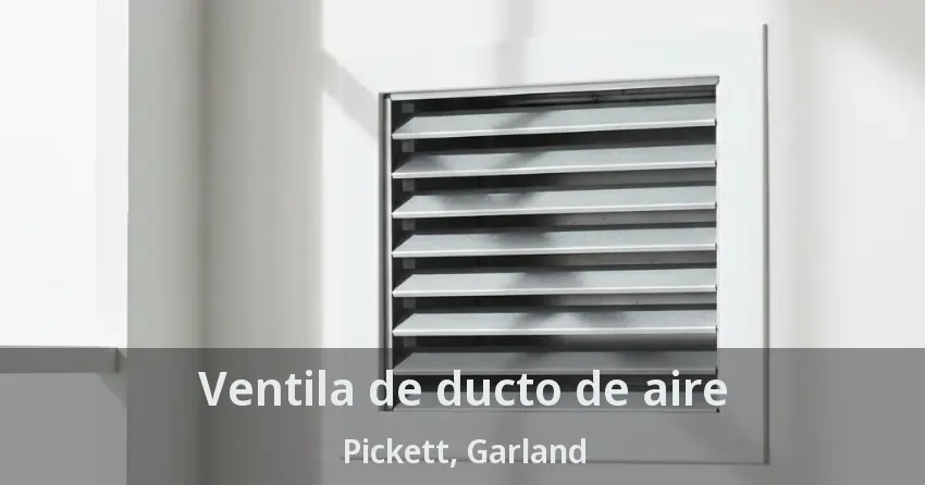 Ventila de ducto de aire Pickett, Garland - TX Ventila de ducto de aire Pickett, Garland - TX
