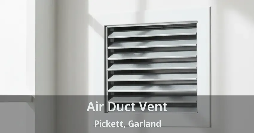 Air Duct Vent Pickett, Garland - TX
