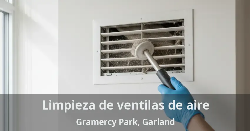 Limpieza de ventilas de aire Gramercy Park, Garland - TX Limpieza de ventilas de aire Gramercy Park, Garland - TX