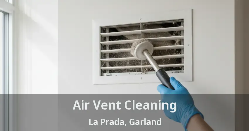 Air Vent Cleaning La Prada, Garland - TX Air Vent Cleaning La Prada, Garland - TX