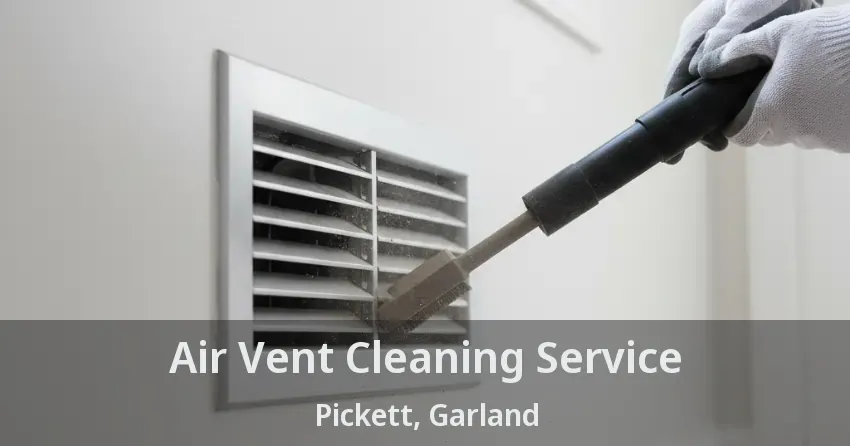 Air Vent Cleaning Service Pickett, Garland - TX