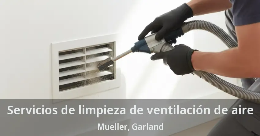 Servicios de limpieza de ventilación de aire Mueller, Garland - TX