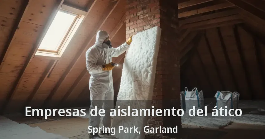 Empresas de aislamiento del ático Spring Park, Garland - TX Empresas de aislamiento del ático Spring Park, Garland - TX