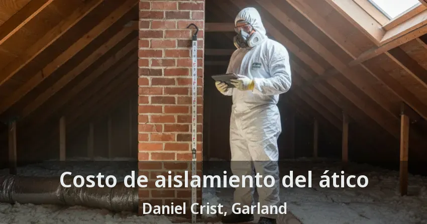 Costo de aislamiento del ático Daniel Crist, Garland - TX Costo de aislamiento del ático Daniel Crist, Garland - TX