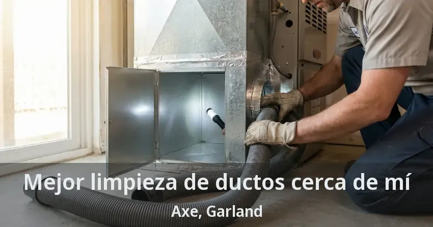 Mejor limpieza de ductos cerca de mí Axe, Garland - TX