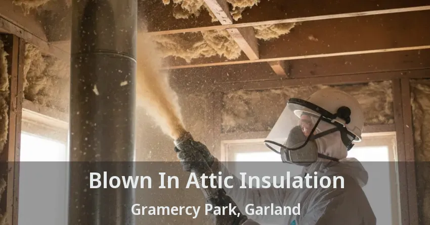 Blown In Attic Insulation Gramercy Park, Garland - TX