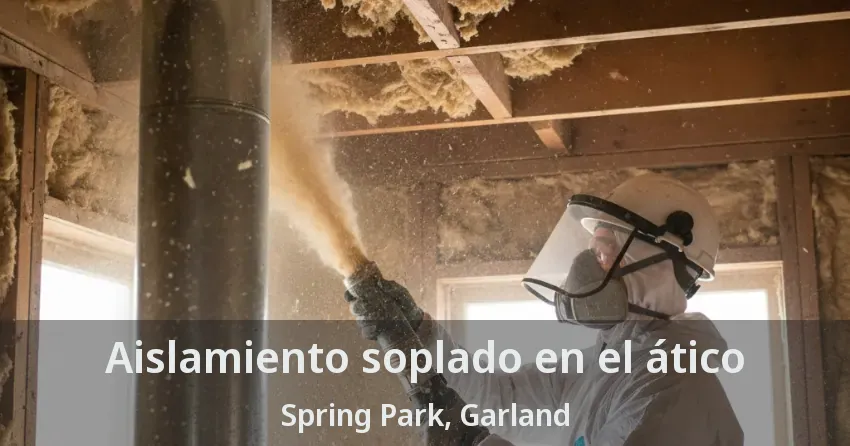 Aislamiento soplado en el ático Spring Park, Garland - TX Aislamiento soplado en el ático Spring Park, Garland - TX