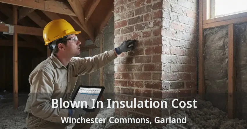 Blown In Insulation Cost Winchester Commons, Garland - TX