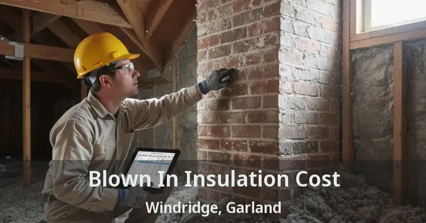 Blown In Insulation Cost Windridge, Garland - TX Blown In Insulation Cost Windridge, Garland - TX