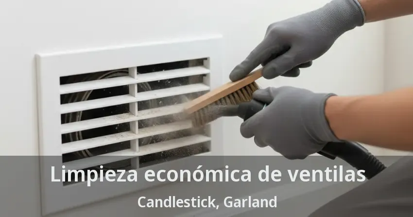 Limpieza económica de ventilas Candlestick, Garland - TX Limpieza económica de ventilas Candlestick, Garland - TX