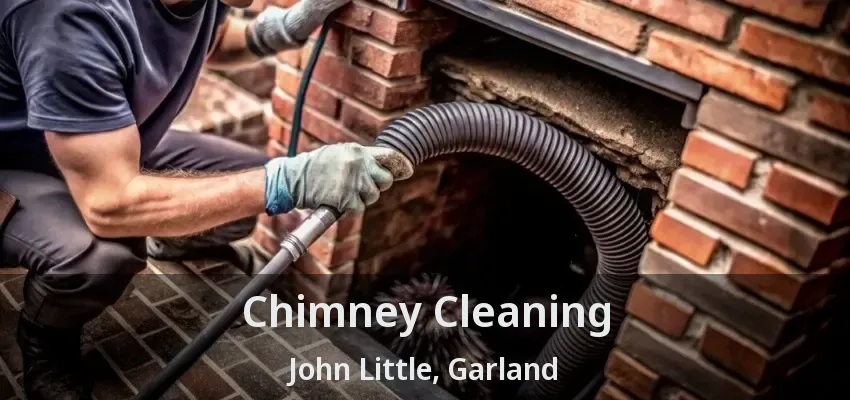Chimney Cleaning John Little, Garland - TX Chimney Cleaning John Little, Garland - TX
