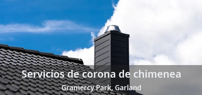 Servicios de corona de chimenea Gramercy Park, Garland - TX Servicios de corona de chimenea Gramercy Park, Garland - TX
