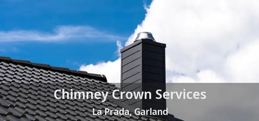 Chimney Crown Services La Prada, Garland - TX Chimney Crown Services La Prada, Garland - TX