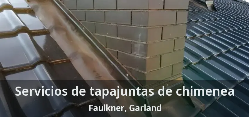 Servicios de tapajuntas de chimenea Faulkner, Garland - TX