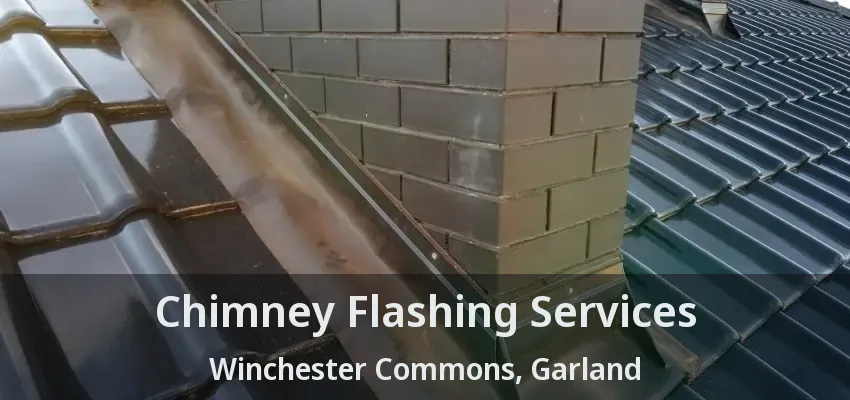 Chimney Flashing Services Winchester Commons, Garland - TX Chimney Flashing Services Winchester Commons, Garland - TX