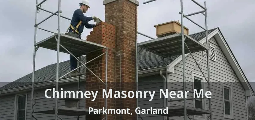 Chimney Masonry Near Me Parkmont, Garland - TX Chimney Masonry Near Me Parkmont, Garland - TX