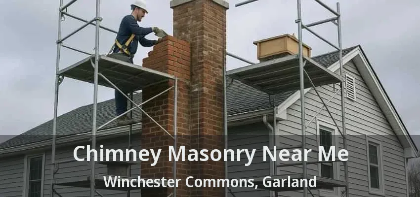 Chimney Masonry Near Me Winchester Commons, Garland - TX Chimney Masonry Near Me Winchester Commons, Garland - TX