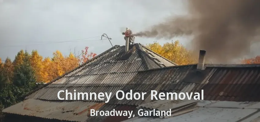 Chimney Odor Removal Broadway, Garland - TX Chimney Odor Removal Broadway, Garland - TX