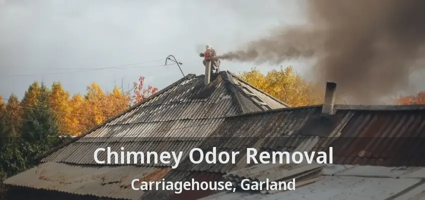 Chimney Odor Removal Carriagehouse, Garland - TX Chimney Odor Removal Carriagehouse, Garland - TX