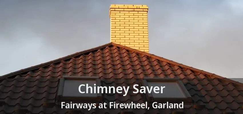 Chimney Saver Fairways at Firewheel, Garland - TX