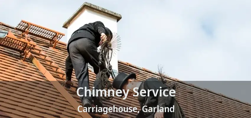 Chimney Service Carriagehouse, Garland - TX Chimney Service Carriagehouse, Garland - TX