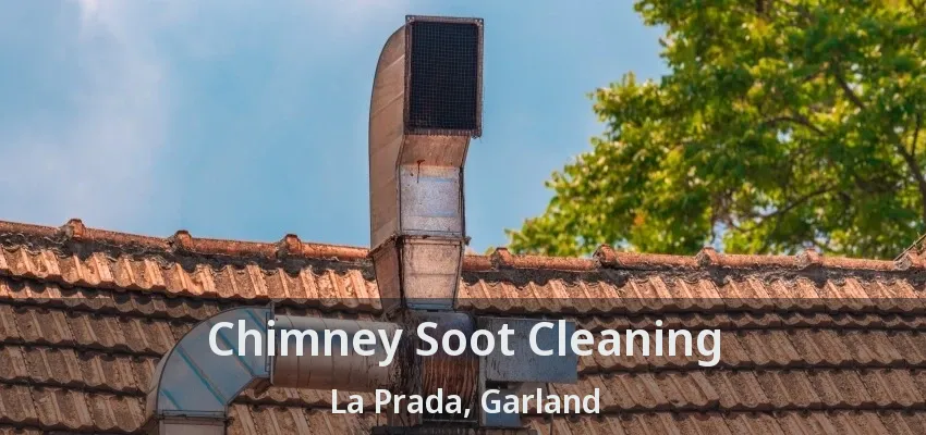 Chimney Soot Cleaning La Prada, Garland - TX Chimney Soot Cleaning La Prada, Garland - TX