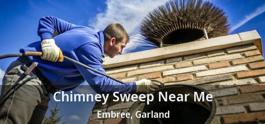 Chimney Sweep Near Me Embree, Garland - TX Chimney Sweep Near Me Embree, Garland - TX
