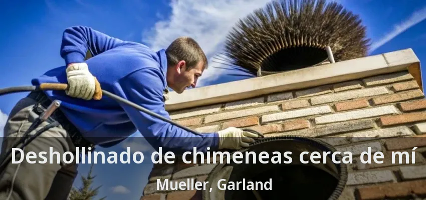 Deshollinado de chimeneas cerca de mí Mueller, Garland - TX