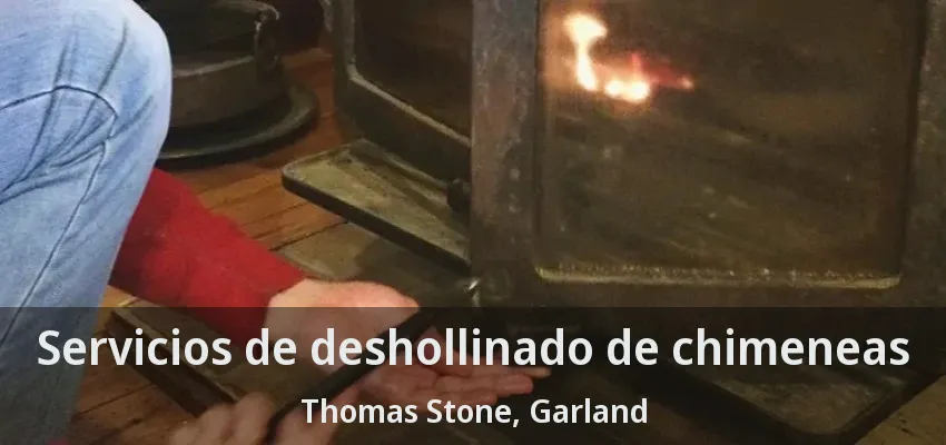 Servicios de deshollinado de chimeneas Thomas Stone, Garland - TX Servicios de deshollinado de chimeneas Thomas Stone, Garland - TX