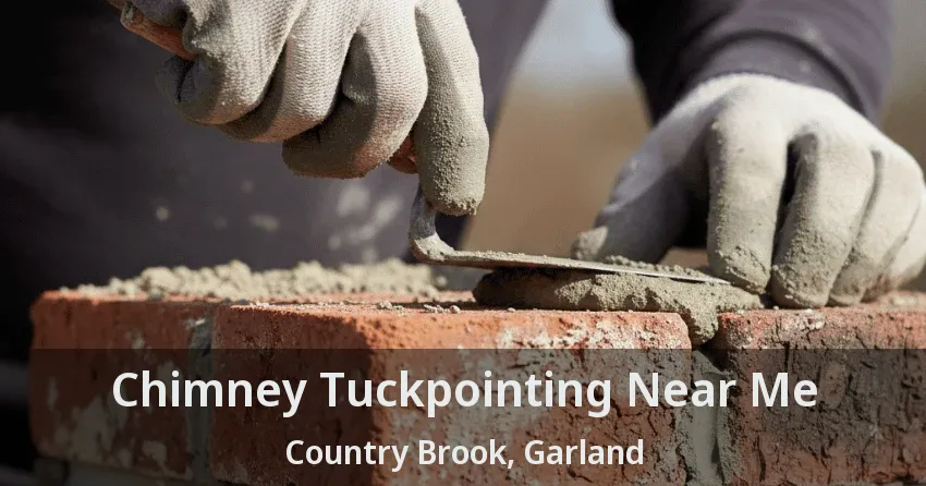Chimney Tuckpointing Near Me Country Brook, Garland - TX