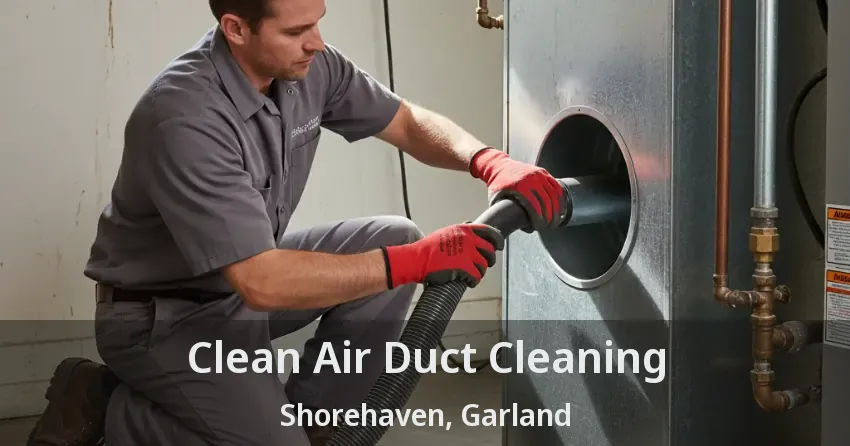 Clean Air Duct Cleaning Shorehaven, Garland - TX