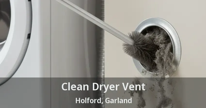 Clean Dryer Vent Holford, Garland - TX Clean Dryer Vent Holford, Garland - TX