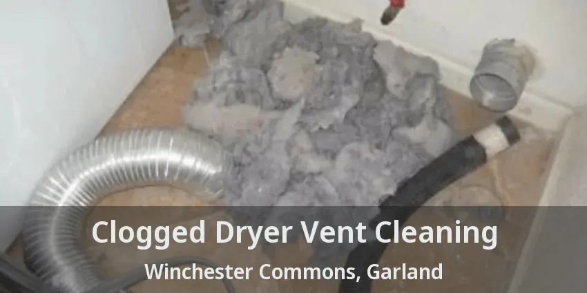 Clogged Dryer Vent Cleaning Winchester Commons, Garland - TX Clogged Dryer Vent Cleaning Winchester Commons, Garland - TX