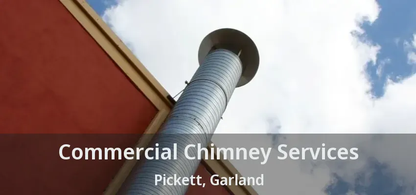 Commercial Chimney Services Pickett, Garland - TX