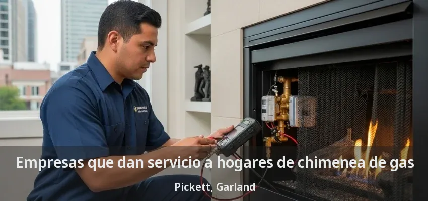 Empresas que dan servicio a hogares de chimenea de gas Pickett, Garland - TX Empresas que dan servicio a hogares de chimenea de gas Pickett, Garland - TX