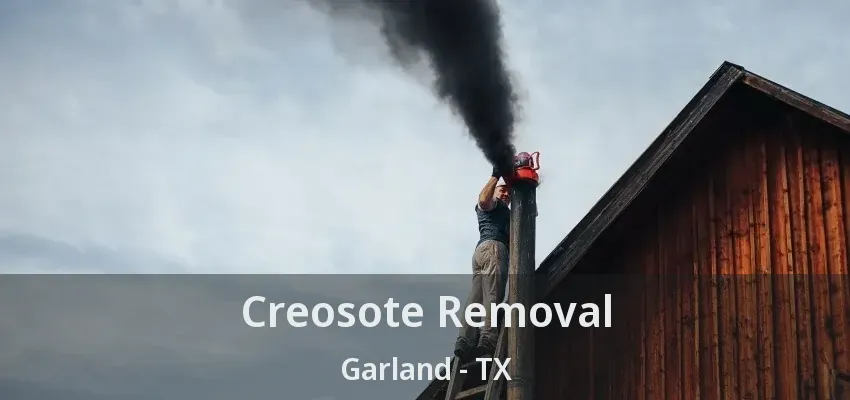 Creosote Removal Garland - TX Creosote Removal Garland - TX